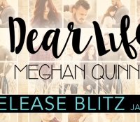 Release Blitz:  Dear Life – Meghan Quinn